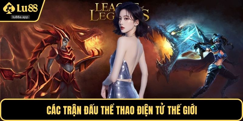 Các trận đấu thể thao điện tử thế giới