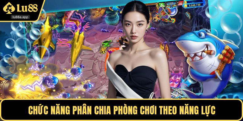 Chức năng phân chia phòng chơi theo năng lực