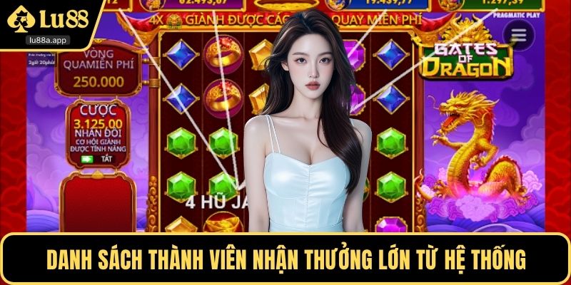 Danh sách thành viên nhận thưởng lớn từ hệ thống