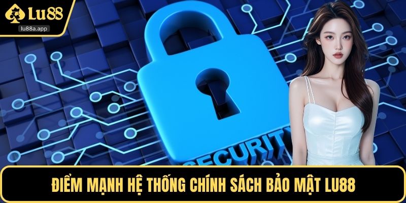 Điểm mạnh hệ thống chính sách bảo mật LU88