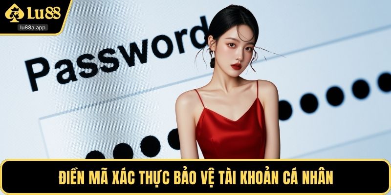Điền mã xác thực bảo vệ tài khoản cá nhân
