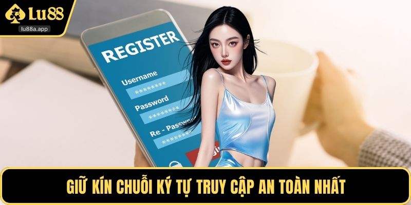 Giữ kín chuỗi ký tự truy cập an toàn nhất