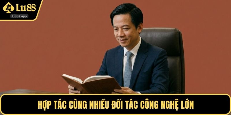 Hợp tác cùng nhiều đối tác công nghệ lớn