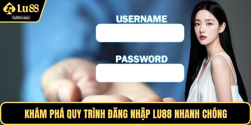 Khám phá quy trình đăng nhập LU88 nhanh chóng
