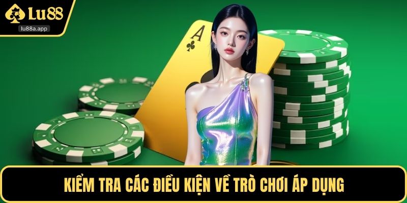 Kiểm tra các điều kiện về trò chơi áp dụng