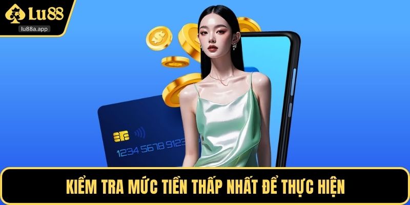 Kiểm tra mức tiền thấp nhất để thực hiện