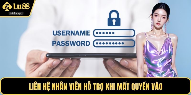 Liên hệ nhân viên hỗ trợ khi mất quyền vào