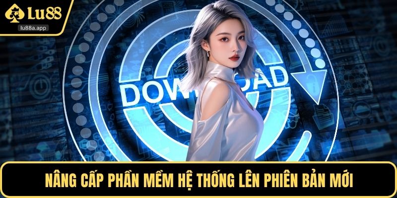 Nâng cấp phần mềm hệ thống lên phiên bản mới