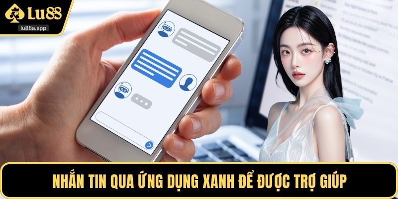 Nhắn tin qua ứng dụng xanh để được trợ giúp