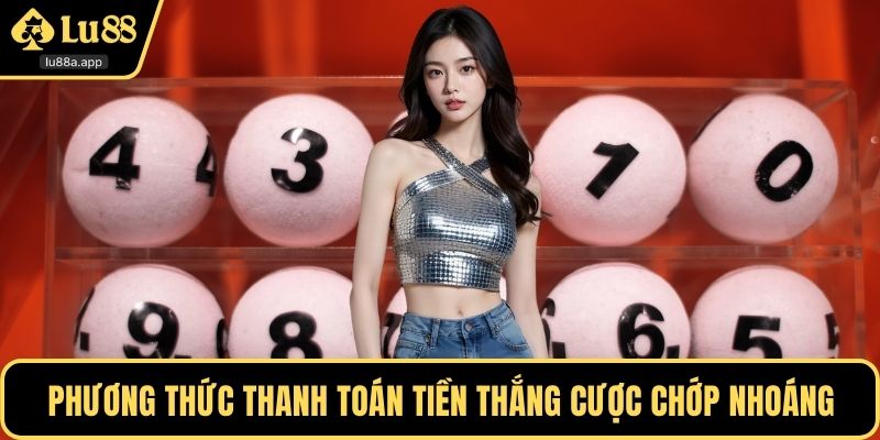 Phương thức thanh toán tiền thắng cược chớp nhoáng