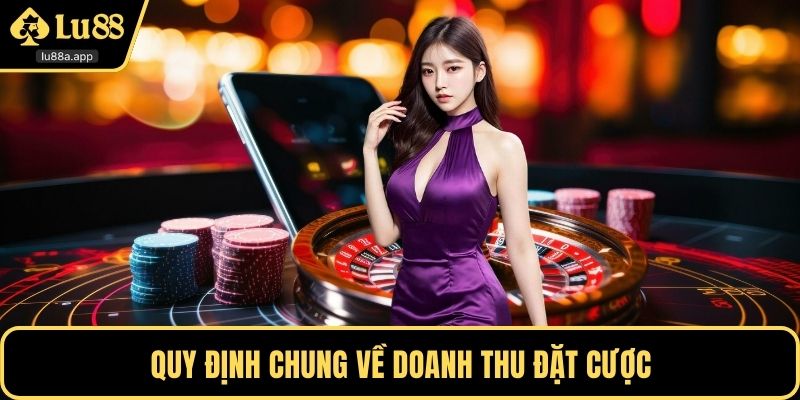 Quy định chung về doanh thu đặt cược