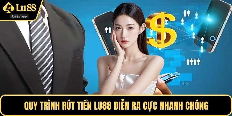 Quy trình rút tiền LU88 diễn ra cực nhanh chóng