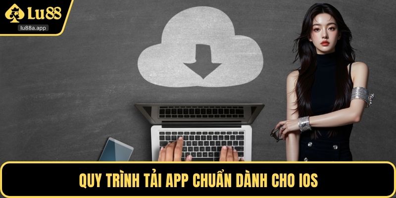 Quy trình tải app chuẩn dành cho iOS