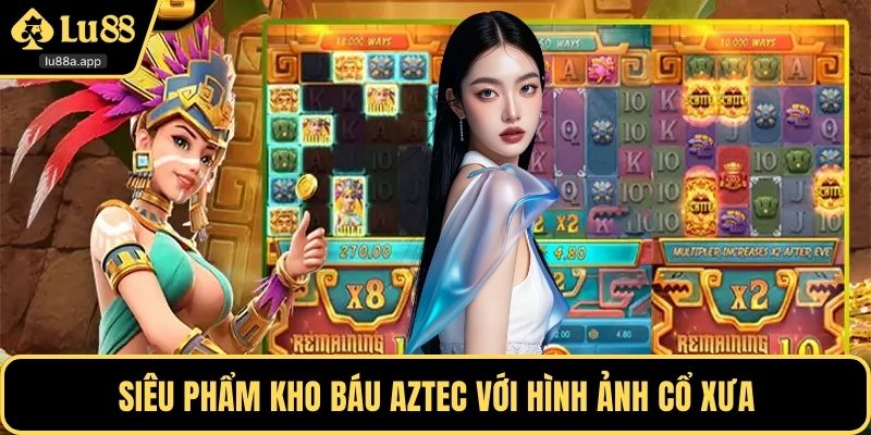 Siêu phẩm kho báu Aztec với hình ảnh cổ xưa