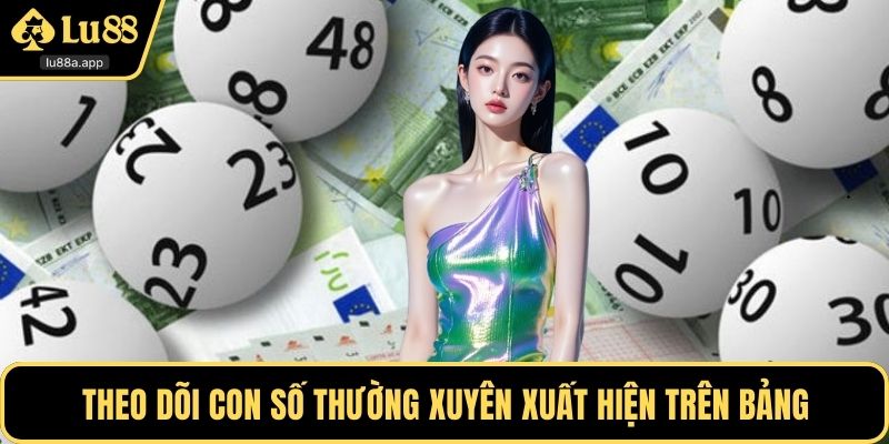 Theo dõi con số thường xuyên xuất hiện trên bảng