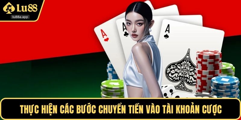 Thực hiện các bước chuyển tiền vào tài khoản cược