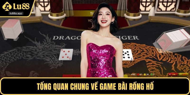 Tổng quan chung về game bài Rồng Hổ
