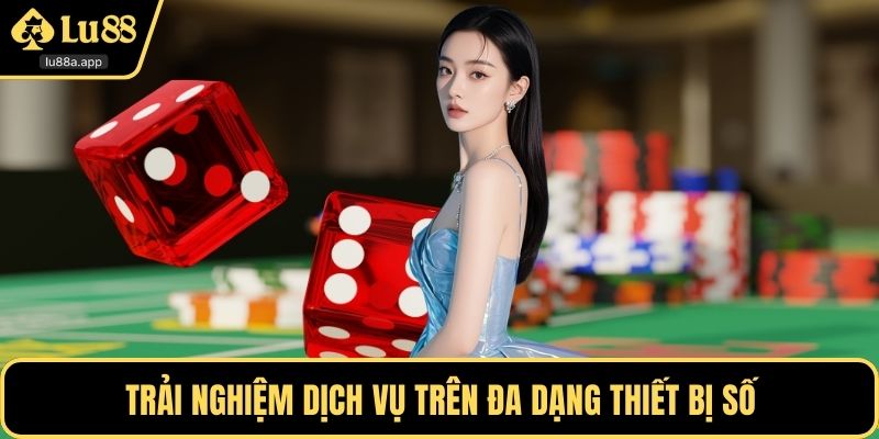 Trải nghiệm dịch vụ trên đa dạng thiết bị số