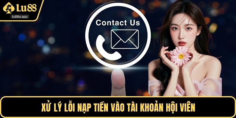 Xử lý lỗi nạp tiền vào tài khoản hội viên